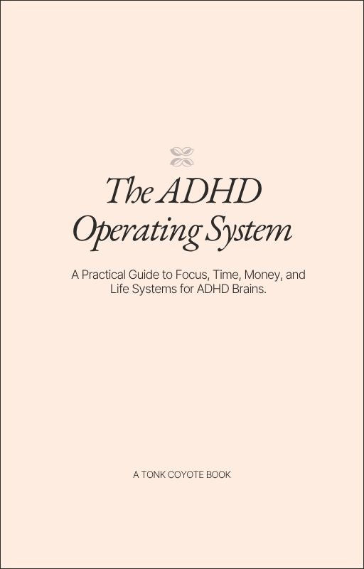 The ADHD Operating System: A Practical Guide to Focus, Time, Money, and Life Systems for ADHD Brains.